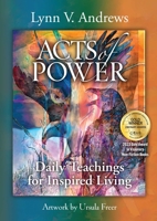 Acts of Power: Daily Teachings for Inspired Living 1582708614 Book Cover