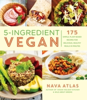 5-Ingredient Vegan: 175 Simple, Plant-Based Recipes for Delicious, Healthy Meals in Minutes 1454933550 Book Cover