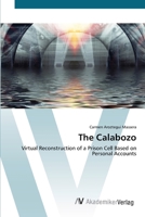 The Calabozo: Virtual Reconstruction of a Prison Cell Based on Personal Accounts 3836434512 Book Cover