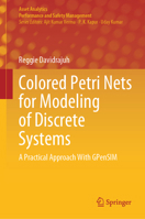 Colored Petri Nets for Modeling of Discrete Systems: A Practical Approach With GPenSIM 9819968585 Book Cover