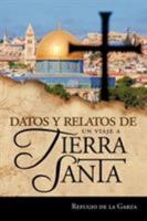 Datos y Relatos de Un Viaje a Tierra Santa 1617645265 Book Cover