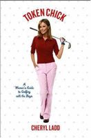 Token Chick: A Woman's Guide to Golfing with the Boys 1401352227 Book Cover