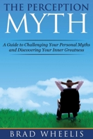 The Perception Myth: Why Happiness As You Know It Is Impossible 162914648X Book Cover
