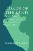 Lords of the Land: Sugar, Wine, and Jesuit Estates of Coastal Peru, 1600-1767 0873954475 Book Cover