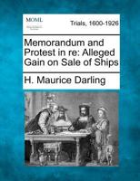 Memorandum and Protest in re: Alleged Gain on Sale of Ships 1275558097 Book Cover