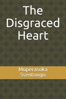 The Disgraced Heart 1729768148 Book Cover