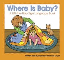 Where Is Baby?: A Lift-the-Flap Sign Language Book 1563683539 Book Cover