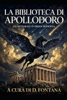 Biblioteca di Apollodoro: Edizione Integrale in Prosa Moderna (Una Versione in Prosa Moderna) (Italian Edition) B0HBJJ2RS4 Book Cover