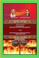 How supreme court judges destroyed the Indian constitution (The realities of Indian written constitutional democracy) B0GKLJ748J Book Cover