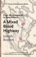 From Mushkegowuk to New Orleans: A Mixed Blood Highway 1897126298 Book Cover