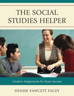 The Social Studies Helper: Creative Assignments for Exam Success 1607097516 Book Cover