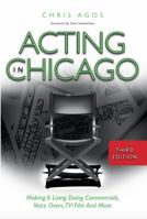Acting in Chicago: Making a Living Doing Commercials, Voice Overs, TV/Film and More 0982886330 Book Cover