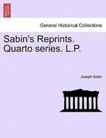 Sabin's Reprints. Quarto series. L.P. 1241552746 Book Cover