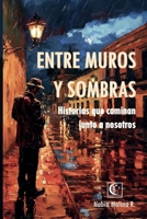 Entre Muros y Sombras: Historias que caminan junto a nosotros B0FR6JWJ4P Book Cover