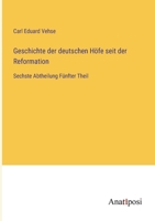 Geschichte der deutschen Höfe seit der Reformation: Sechste Abtheilung Fünfter Theil 3382021625 Book Cover