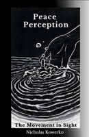 Peace Perception: Second Edition: The Movement in Sight B0G41V42X3 Book Cover