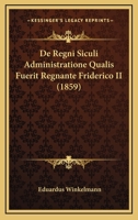 De Regni Siculi Administratione Qualis Fuerit Regnante Friderico II (1859) 1160410186 Book Cover