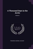 A Thousand Days in the Arctic; Volume 1 1377809463 Book Cover