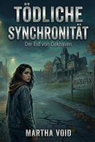 TÖDLICHE SYNCHRONITÄT: Der Eid von Oakhaven (German Edition) B0GLDVGWGB Book Cover