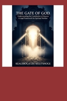 THE GATE OF GOD: Understanding the Constitution of Heaven: A Legal Framework for Spiritual Warfare (THE CONCEPT AND THE LAWS OF PRAYER) B0GNSGZNFF Book Cover