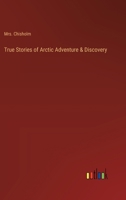 True Stories of Arctic Adventure & Discovery 3368848186 Book Cover