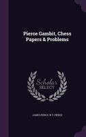 Pierce Gambit, Chess Papers & Problems 102252447X Book Cover