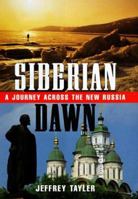Siberian Dawn: A Journey Across the New Russia 1886913269 Book Cover