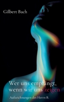 Wer uns empfängt, wenn wir uns zeigen: Aufzeichnungen des Herrn B. (German Edition) 3696397326 Book Cover