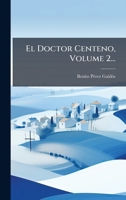 El Doctor Centeno, Volume 2... (Spanish Edition) 1024526437 Book Cover
