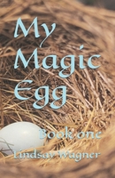 My Magic Egg: Book one B09WPZ9NF9 Book Cover