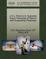 U S v. Perot U.S. Supreme Court Transcript of Record with Supporting Pleadings 1270120115 Book Cover