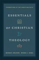 Essentials of Christian Theology: Foundations of the Christian Faith 0764245600 Book Cover