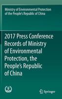 2017 Press Conference Records of Ministry of Environmental Protection, the People's Republic of China 9811373329 Book Cover