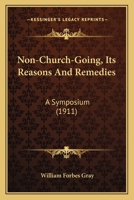 Non-Church-Going, Its Reasons and Remedies 1167046099 Book Cover