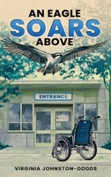 An Eagle Soars Above: How to Be A Caregiver In The Worst Possible Times 1966558767 Book Cover