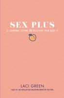 Sex Plus: Learning, Loving, and Enjoying Your Body 0062560972 Book Cover
