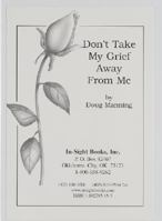 Don't Take My Grief Away from Me: Two Tape Set 1892785153 Book Cover