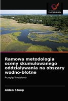 Ramowa metodologia oceny skumulowanego oddziaływania na obszary wodno-błotne: Przegląd i ustalenia 6203604356 Book Cover