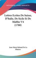 Lettres Ecrites De Suisse, D'Italie, De Sicile Et De Malthe V4 (1780) 1104263726 Book Cover