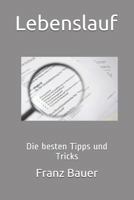 Lebenslauf: Die besten Tipps und Tricks 1983271276 Book Cover