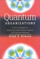 Quantum Organizations: A New Paradigm for Achieving Organizational Success and Personal Meaning 0983274282 Book Cover