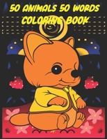 50 Animals 50 Words Coloring Book: Beautiful Animals, For Kids 3-6 B08VCJ8JRQ Book Cover