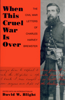 When This Cruel War Is over: The Civil War Letters of Charles Harvey Brewster 155849748X Book Cover