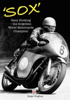 'Sox': Gary Hocking - The Forgotten World Motorcycle Champion 1787114147 Book Cover