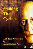 Stalking The Cyclops: A 25-Year Perspective 1480011762 Book Cover