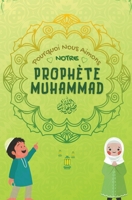 Pourquoi Nous Aimons Notre Prophète Muhammad (Série Sur Les Connaissances Islamiques Des Enfants) B09BY84WD6 Book Cover