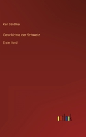 Geschichte der Schweiz: Erster Band 3368230867 Book Cover
