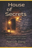 House of Secrets: A thriller adventure of hidden tunnels, danger, and courage B0GG553664 Book Cover