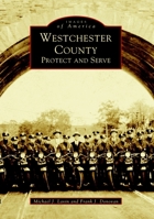 Westchester County: Protect and Serve (Images of America: New York) 0738509515 Book Cover