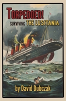Torpedoed! Surviving the Lusitania B0CDP32C5M Book Cover